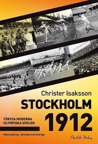 Cover for Christer Isaksson · Stockholm 1912 : första moderna olympiska spelen - människorna, idrotten och (Bound Book) (2011)