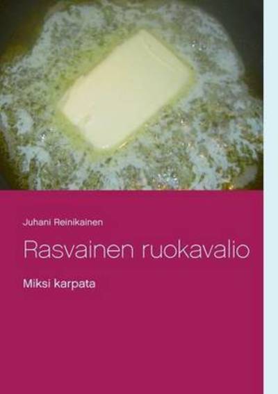 Cover for Reinikainen · Rasvainen ruokavalio (Book) (2016)