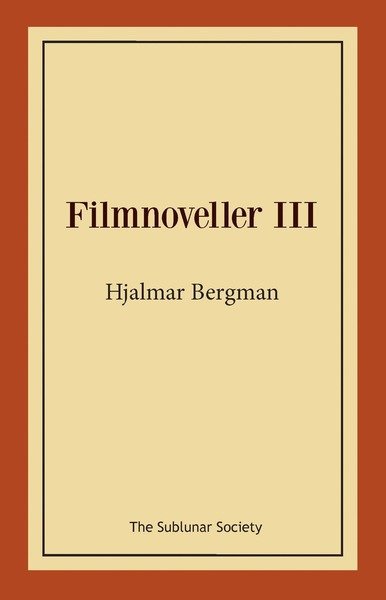 Filmnoveller III - Hjalmar Bergman - Bücher - The Sublunar Society - 9789188221797 - 6. April 2019