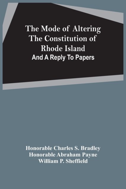 Cover for Honorable Charles S Bradley · The Mode Of Altering The Constitution Of Rhode Island (Paperback Bog) (2021)