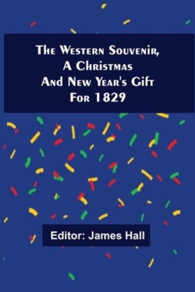 Cover for James Hall · The Western Souvenir, A Christmas And New Year'S Gift For 1829 (Pocketbok) (2021)