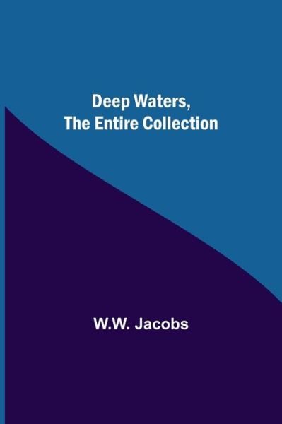 Cover for W W Jacobs · Deep Waters, the Entire Collection (Pocketbok) (2021)