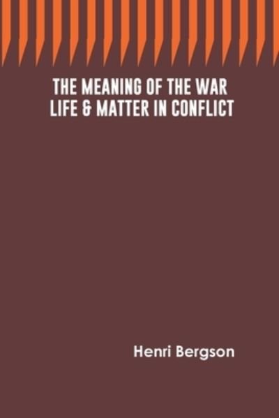 The Meaning of the War - Henri Bergson - Bøger - Repro Books Limited - 9789354781797 - 2. januar 2022