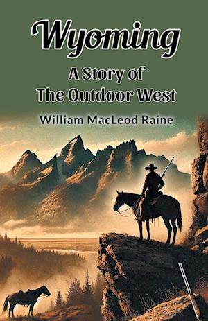 Cover for William MacLeod Raine · WyomingA Story of the Outdoor West (Edition2024) (Paperback Book) (2024)