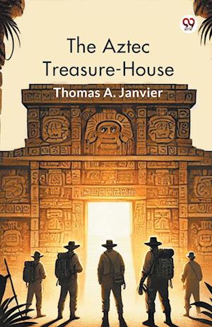 Cover for Thomas A Janvier · The Aztec Treasure-House (Edition1) (Paperback Book) (2025)