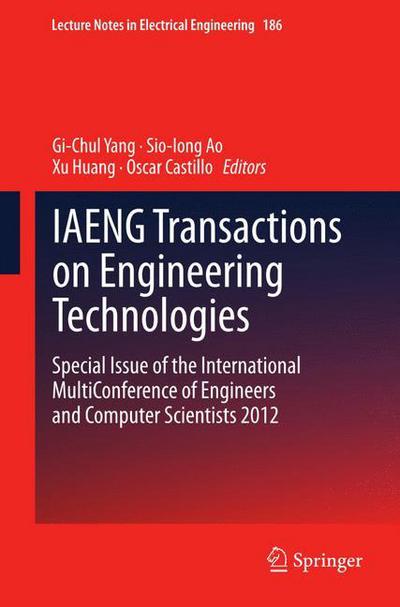 Cover for Gi-chul Yang · IAENG Transactions on Engineering Technologies: Special Issue of the International MultiConference of Engineers and Computer Scientists 2012 - Lecture Notes in Electrical Engineering (Paperback Book) [2013 edition] (2015)