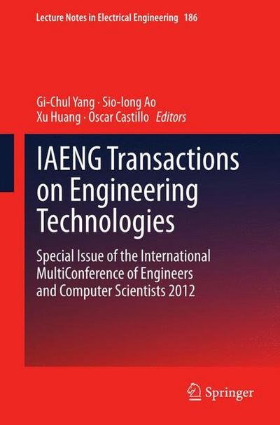 Cover for Gi-chul Yang · IAENG Transactions on Engineering Technologies: Special Issue of the International MultiConference of Engineers and Computer Scientists 2012 - Lecture Notes in Electrical Engineering (Paperback Bog) [2013 edition] (2015)