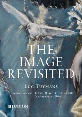 Cover for Luc Tuymans · Luc Tuymans: The Image Revisited: in Conversation with Gottfried Boehm, T.J. Clark &amp; Hans M. De Wolf (Paperback Book) (2018)