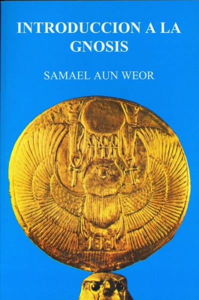 Introduccion a la Gnosis - Samael Aun Weor - Books - BERBERA EDITORES - 9789681324797 - September 1, 2015