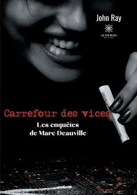 Carrefour des vices: Les enquetes de Marc Deauville - John Ray - Böcker - Le Lys Bleu Editions - 9791037713797 - 9 september 2020