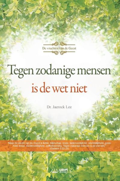 Tegen Zodanige Mensen Is De Wet Niet (Dutch) - Lee Jaerock - Books - Urim Books USA - 9791126305797 - February 18, 2020