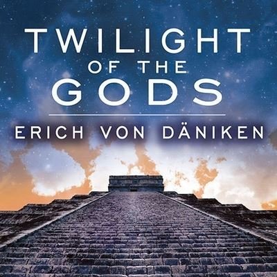 Cover for Erich Von Daniken · Twilight of the Gods (CD) (2011)