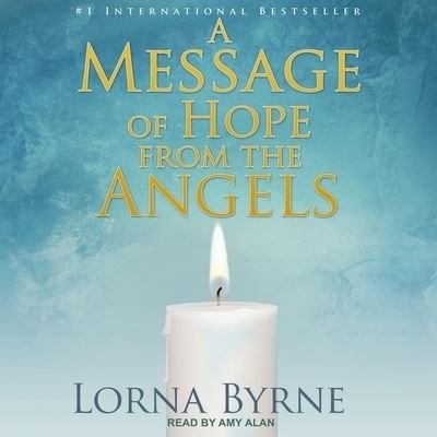 A Message of Hope from the Angels - Lorna Byrne - Music - TANTOR AUDIO - 9798200420797 - May 29, 2018