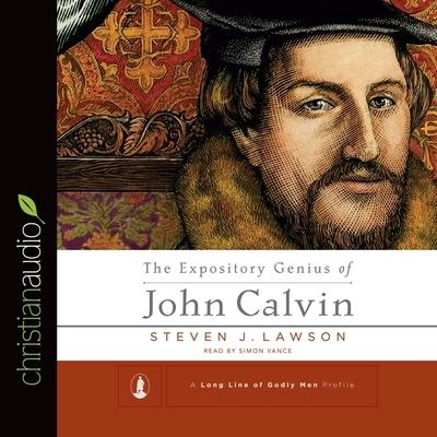 Expository Genius of John Calvin - Steven J Lawson - Musik - Christianaudio - 9798200491797 - 15 februari 2015