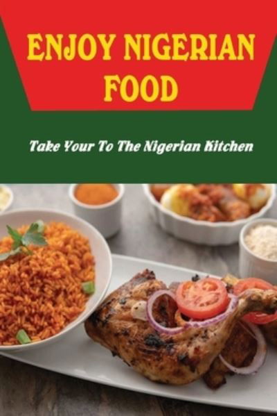 Cover for Amazon Digital Services LLC - KDP Print US · Enjoy Nigerian Food (Pocketbok) (2022)