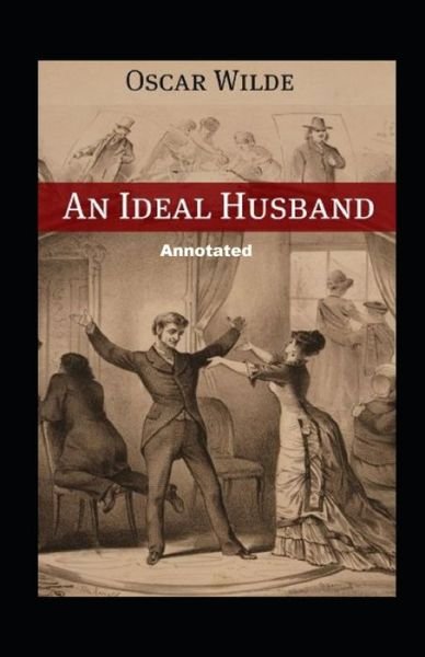 Cover for Oscar Wilde · An Ideal Husband Annotated (Paperback Book) (2021)