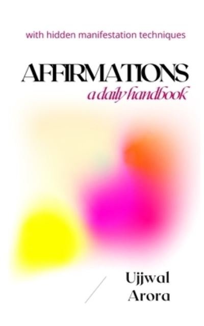 Cover for Ujjwal Arora · Affirmations: a daily handbook (Pocketbok) (2021)