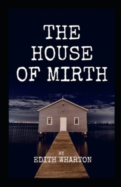 Cover for Edith Wharton · The House of Mirth Annotated (Pocketbok) (2021)