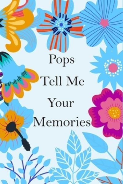 Pops Tell Me Your Memories - Nerdvez - Kirjat - Independently Published - 9798567312797 - torstai 19. marraskuuta 2020