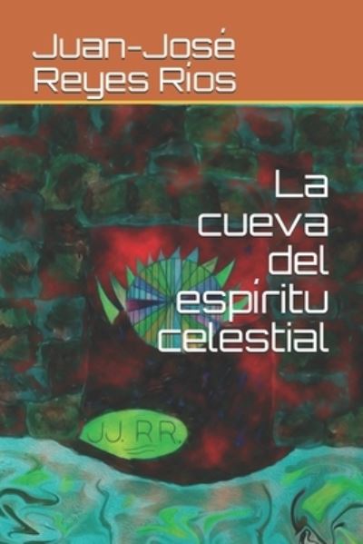 Cover for Juan-Jose Reyes Rios · La cueva del espiritu celestial (Paperback Book) (2020)