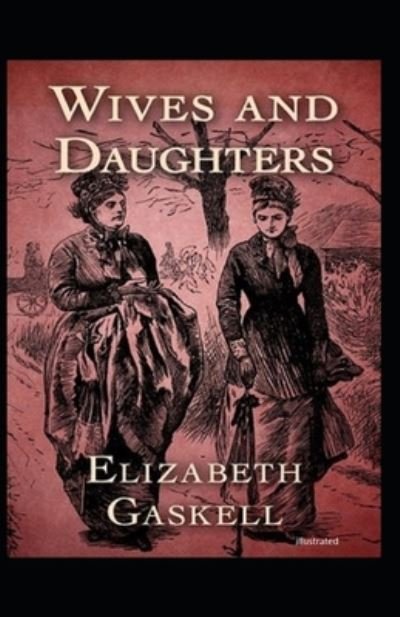 Wives and Daughters illustrated - Elizabeth Gaskell - Bøger - Independently Published - 9798595269797 - 15. januar 2021
