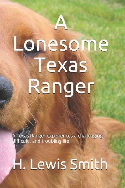 A Lonesome Texas Ranger - H Lewis Smith - Books - Independently Published - 9798640051797 - April 25, 2020