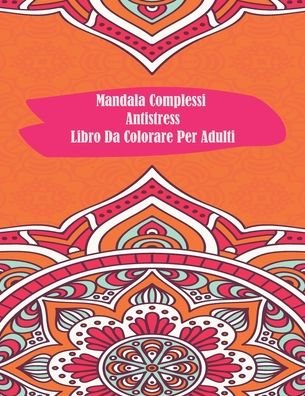 Cover for Ktab Lboub · Mandala Complessi Antistress Libro Da Colorare Per Adulti (Paperback Bog) (2020)