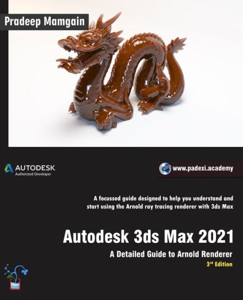 Cover for Pradeep Mamgain · Autodesk 3ds Max 2021: A Detailed Guide to Arnold Renderer, 3rd Edition (Paperback Book) (2020)
