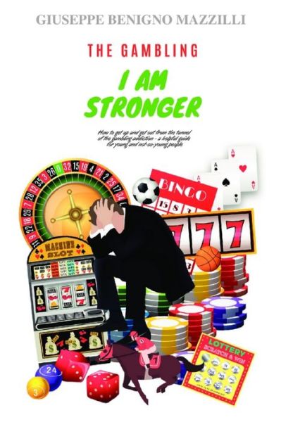 Cover for Giuseppe Benigno Mazzilli · The Gambling I Am Stronger (Pocketbok) (2020)