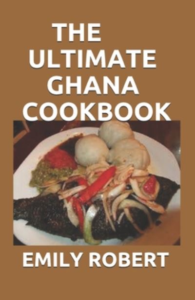 Cover for Emily Robert · The Ultimate Ghana Cookbook (Paperback Book) (2020)