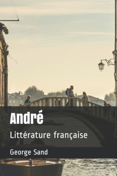 Andre - George Sand - Livros - Independently Published - 9798674258797 - 11 de agosto de 2020