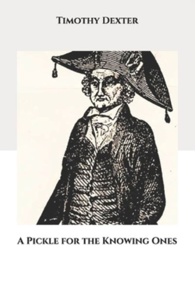 Cover for Timothy Dexter · A Pickle for the Knowing Ones (Paperback Book) (2020)