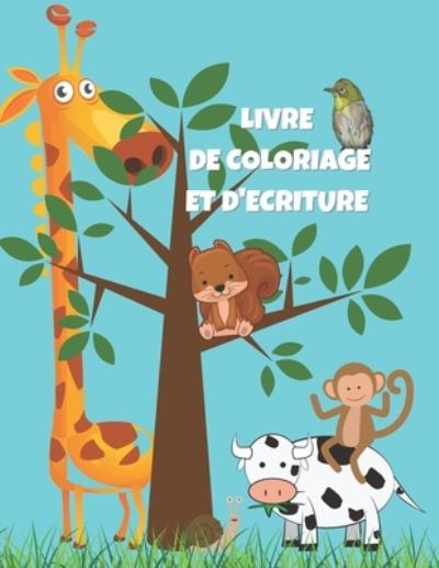 Livre de Coloriage Et d'Ecriture - Loraine Casa - Książki - Independently Published - 9798700298797 - 25 stycznia 2021