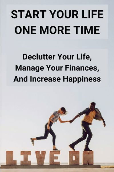 Start Your Life One More Time - Ira Crapse - Bücher - Independently Published - 9798715388797 - 1. März 2021