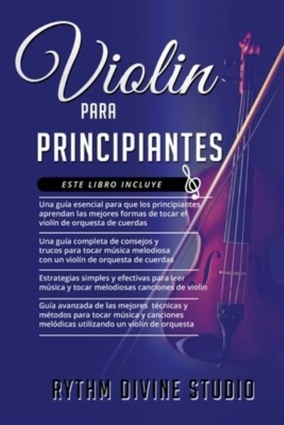 Cover for Rythm Divine Studio · Violin Para Principiantes: 4 en 1 - Una guia esencial para que los principiantes+ Una guia completa de consejos y trucos para tocar+ Estrategias simples y efectivas para leer+ Guia avanzada (Paperback Book) (2021)