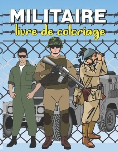 Cover for Dan Green · Militaire livre de coloriage: coloriage militaire et Dessins de l'armee, avions de chasse vehicules blindes, a colorier pour enfants a partir de 5 ans (Pocketbok) (2021)
