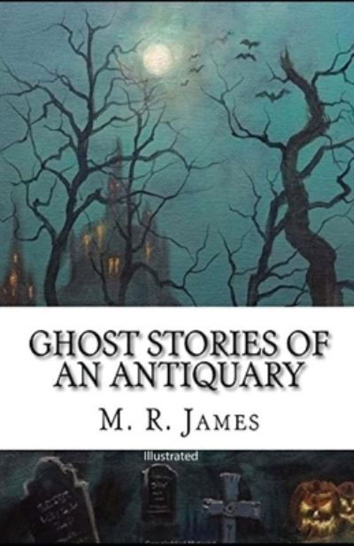 Cover for M R James · Ghost Stories of an Antiquary illustrated (Paperback Book) (2021)