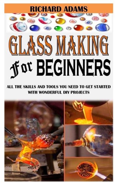 Cover for Richard Adams · Glass Making for Beginners (Taschenbuch) (2021)