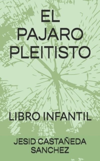 Cover for Jesid Castaneda Sanchez · El Pajaro Pleitisto: Libro Infantil (Paperback Book) (2021)