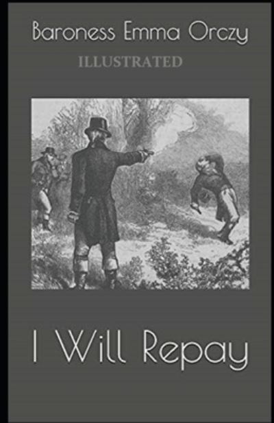 Cover for Baroness Emma Orczy · I Will Repay Illustrated (Paperback Book) (2021)