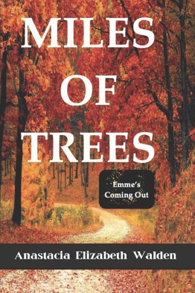 Cover for Anastacia Elizabeth Walden · Miles of Trees: Emme's Coming Out (Paperback Book) (2022)