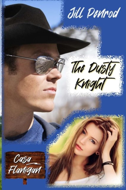 Cover for Jill Penrod · The Dusty Knight - Casa Flanigan Contemporary Christian Romance (Pocketbok) (2022)