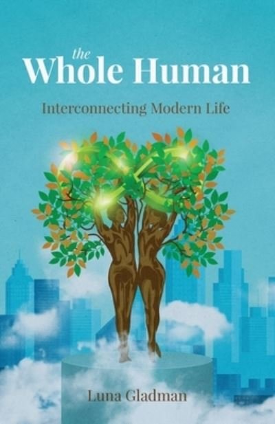 Cover for Luna Gladman · The Whole Human: Interconnecting Modern Life (Paperback Bog) (2022)