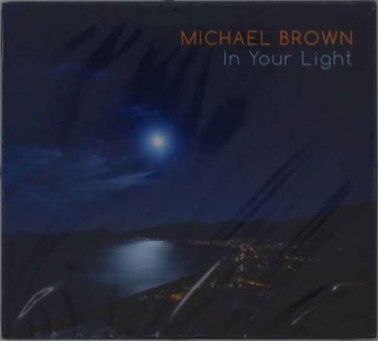 Cover for Michael Brown · In Your Light (CD) (2021)