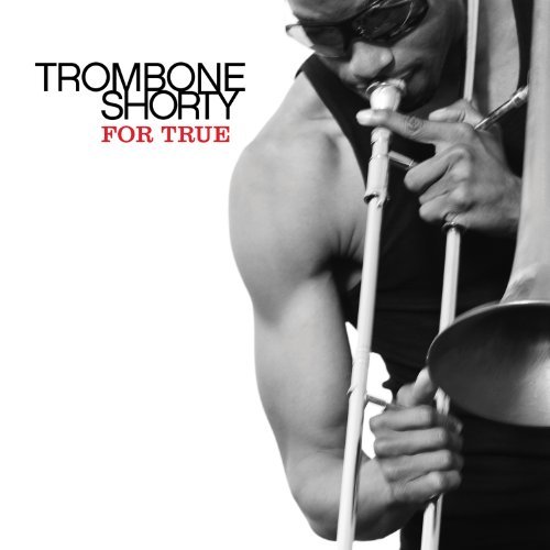 For True - Trombone Shorty - Muziek - JAZZ - 0602527693798 - 13 september 2011