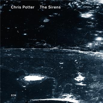 The Sirens - Chris Potter - Musik - JAZZ - 0602527945798 - 5. februar 2013