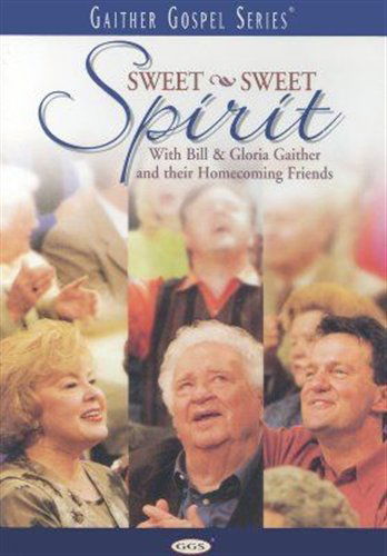 Cover for Gaither,bill &amp; Gloria / Homecoming Friends · Sweet Sweet Spirit (DVD) (2007)