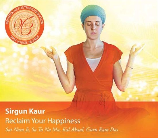 Cover for Sirgun Kaur · Reclaim Your Happiness: Meditations For Transformation (CD) [Digipak] (2023)