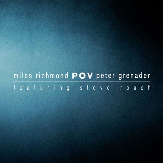 Cover for Miles Richmond &amp; Peter Grenader · Pov, Featuring Steve Roach (CD) (2019)