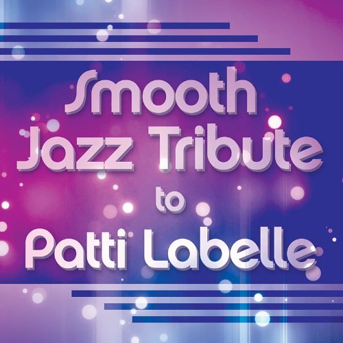 Smooth Jazz Tribute To Patti Labelle - Patti Labelle - Musik - CCE ENT MOD - 0707541978798 - 28. november 2017